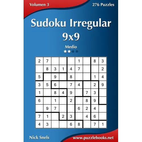 Sudoku Irregular 9x9 - Medio - Volumen 3 - 276 Puzzles - Paperback