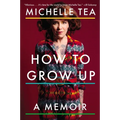 How to Grow Up: A Memoir - Paperback
