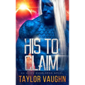 His to Claim: A Sci-Fi Alien Romance - Paperback