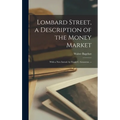 Lombard Street, a Description of the Money Market: With a New Introd. by Frank C. Genovese. -- - Hardcover