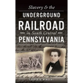 Slavery & the Underground Railroad in South Central Pennsylvania - Hardcover
