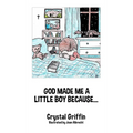God Made Me a Little Boy Because... - Hardcover