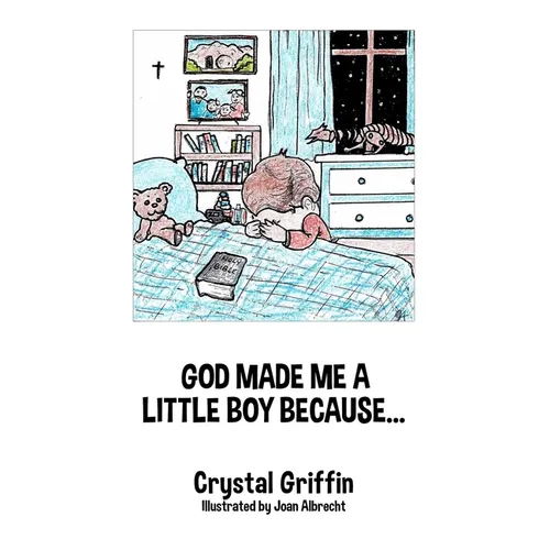 God Made Me a Little Boy Because... - Hardcover