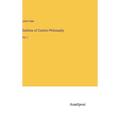 Outlines of Cosmic Philosophy: Vol. I - Hardcover