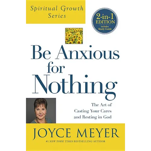 Be Anxious for Nothing (Spiritual Growth Series): The Art of Casting Your Cares and Resting in God - Paperback
