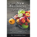 A "New Beginning" - Spiritual Fruit: The Nine Fruits of the Spirit -Love, Peace, Joy, Patience, Kindness, Goodness, Faithfulness, Gentleness, and Self - Paperback