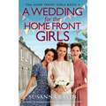 A Wedding for the Home Front Girls: An uplifting and heart-warming historical saga set in WW2 - Paperback