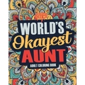 Worlds Okayest Aunt: A Snarky, Irreverent & Funny Aunt Coloring Book for Adults - Paperback
