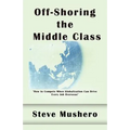 Off-Shoring the Middle Class: Managing White-Collar Job Migration to Asia - Paperback