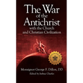The War of the Antichrist with the Church and Christian Civilization - Hardcover