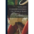 Life and Correspondence of George Read - Paperback