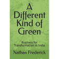 A Different Kind of Green: Business for Transformation in India - Paperback