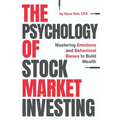 The Psychology of Stock Market Investing: Mastering Emotions and Behavioral Biases to Build Wealth - Paperback