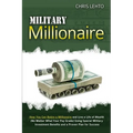 Military Millionaire: How You Can Retire a Millionaire and Live a Life of Wealth (No Matter What Your Pay Grade) Using Special Military Inve - Paperback