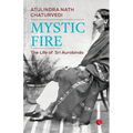Mystic Fire: The Life of Sri Aurobindo - Paperback