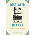 Displaced in Gaza: Stories from the Gaza Genocide - Paperback