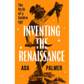 Inventing the Renaissance: The Myth of a Golden Age - Hardcover