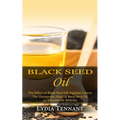 Black Seed Oil: The Effect of Black Seed Oil Against Cancer (The Therapeutic Effect of Black Seed Oil on Rheumatoid Arthritis) - Paperback