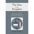 The Way to the Kingdom: Being Definite and Simple Instructions For Self-Training and Discipline, Enabling the Earnest Disciple to Find the Kingdom of - Paperback