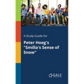 A Study Guide for Peter Hoeg's "Smilla's Sense of Snow" - Paperback