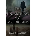The Unearthing of Mr. Diggins - Paperback