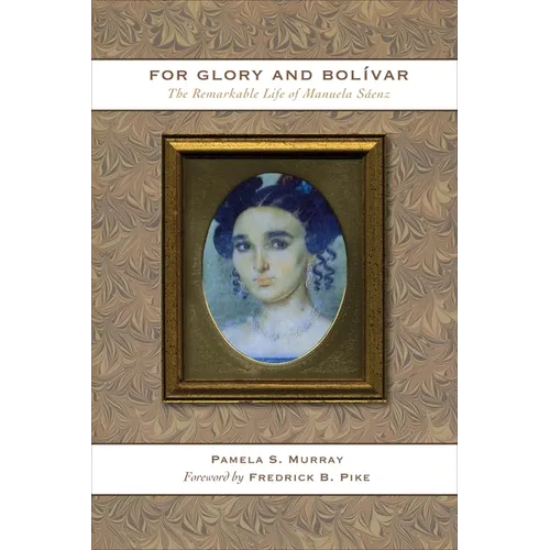 For Glory and Bolívar: The Remarkable Life of Manuela Sáenz - Paperback