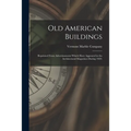 Old American Buildings: Reprinted From Advertisements Which Have Appeared in the Architectural Magazines During 1929. - Paperback