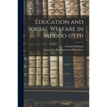 Education and Social Welfare in Mexico (1939) - Paperback