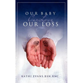 Our Baby, Our Love, Our Loss - Paperback