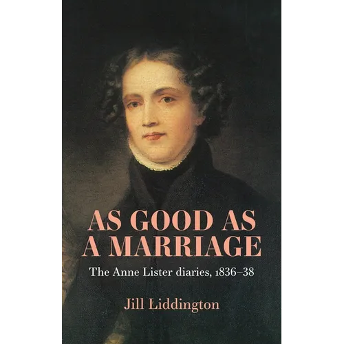 As Good as a Marriage: The Anne Lister Diaries 1836-38 - Hardcover