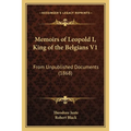 Memoirs of Leopold I, King of the Belgians V1: From Unpublished Documents (1868) - Paperback
