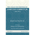 The Collected Writings of James Leo Garrett Jr., 1950-2015: Volume One: Baptists, Part I - Paperback
