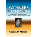 Winners Never Quit. Marguerite Rogers Howie: African American Woman Sociologist - Paperback