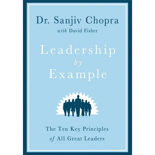 Leadership by Example: The Ten Key Principles of All Great Leaders - Hardcover