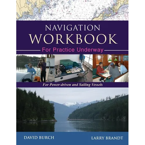 Navigation Workbook For Practice Underway: For Power-Driven and Sailing Vessels - Paperback