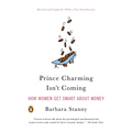 Prince Charming Isn't Coming: How Women Get Smart About Money - Paperback