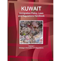 Kuwait Immigration Policy, Laws and Regulations Handbook Volume 1 Strategic Information and Regulations - Paperback
