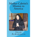 Mother Cabrini's Mission to America - Paperback