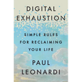 Digital Exhaustion: Simple Rules for Reclaiming Your Life - Hardcover
