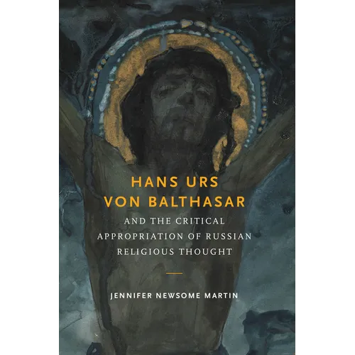 Hans Urs Von Balthasar and the Critical Appropriation of Russian Religious Thought - Paperback