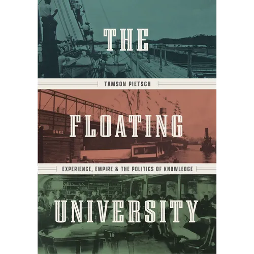 The Floating University: Experience, Empire, and the Politics of Knowledge - Hardcover