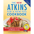 The New Atkins for a New You Cookbook: 200 Simple and Delicious Low-Carb Recipes in 30 Minutes or Less - Paperback