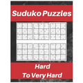 Sudoku Puzzles Hard To Very Hard.: Puzzle Book For Adult, Contains Challenging Sudoku Puzzles With Answers. - Paperback