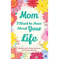 Mom, I Want to Hear about Your Life: A Mother's Gift to Share Her Stories and Precious Memories - Hardcover