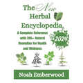 The New Herbal Encyclopedia: A Complete Reference with 700+ Natural Remedies for Health and Wellness - Paperback