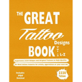 The Great Tattoo Designs Book Vol.2 L-Z: Experience 2220 Unique and Original Tattoos in High-Quality: An Ideal tattoo resource for artists, apprentice - Paperback