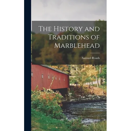The History and Traditions of Marblehead - Hardcover
