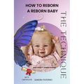 How to Reborn a Reborn Baby the Technique - Paperback