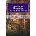 Superstition Mountain's Hieroglyphic Canyon - Paperback
