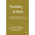 Flexibility at Work: Critical Developments in the International Automobile Industry - Paperback